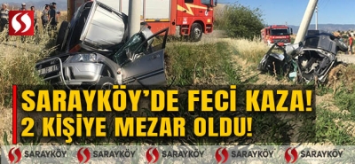 Sarayköy'de feci kaza! İki kişiye mezar oldu!