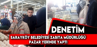 SARAYKÖY'DE GIDA DENETİMLERİ SIKILAŞTIRILDI