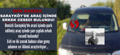 Sarayköy'de sır ölüm! Genç adam otomobil içinde yarı çıplak halde ölü bulundu!
