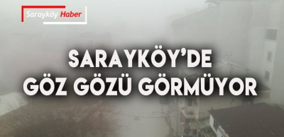 Sarayköylüler sisli bir sabaha uyandı