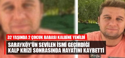 Sarayköy’ün sevilen ismi geçirdiği kalp krizi sonrasında hayatını kaybetti!