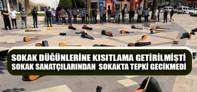 SOKAK DÜĞÜNLERİNİN KISITLANMASINA SOKAK SANATÇILARINDAN TEPKİ