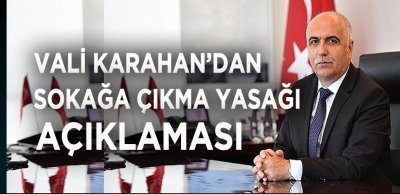 VALİ KARAHAN'DAN SON DAKİKA AÇIKLAMASI 